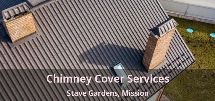 Chimney Cover Services Stave Gardens, Mission - BC