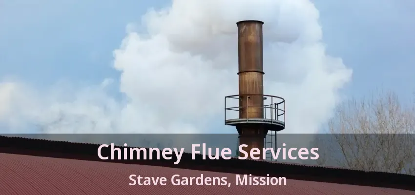 Chimney Flue Services Stave Gardens, Mission - BC