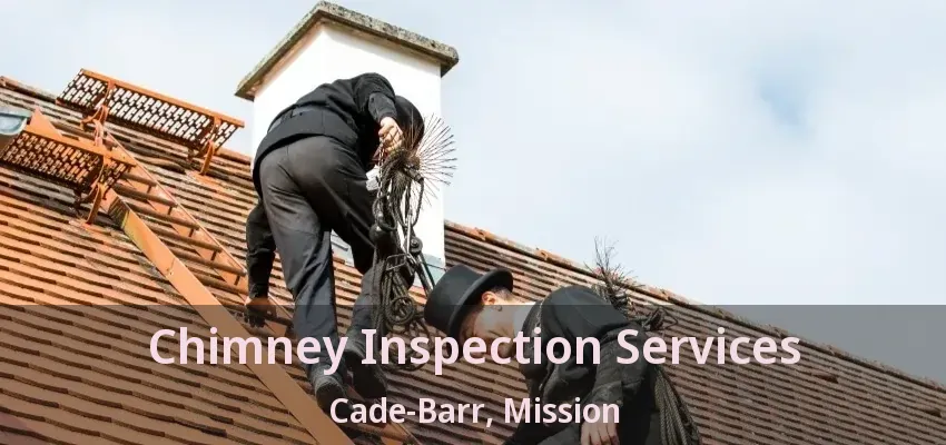 Chimney Inspection Services Cade-Barr, Mission - BC