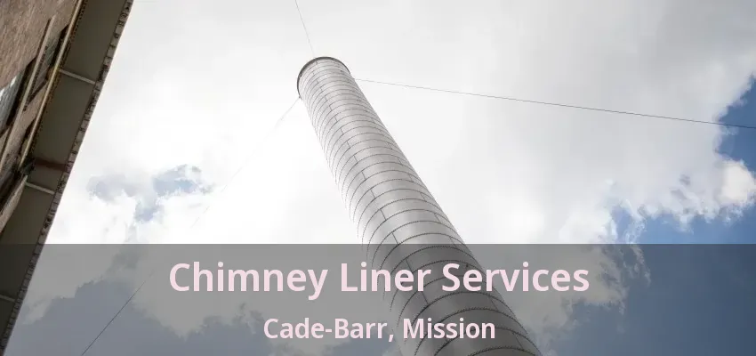 Chimney Liner Services Cade-Barr, Mission - BC
