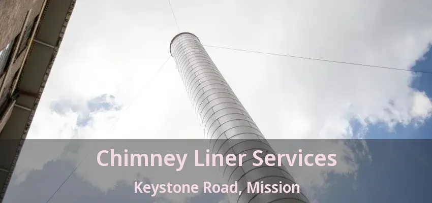 Chimney Liner Services Keystone Road, Mission - BC