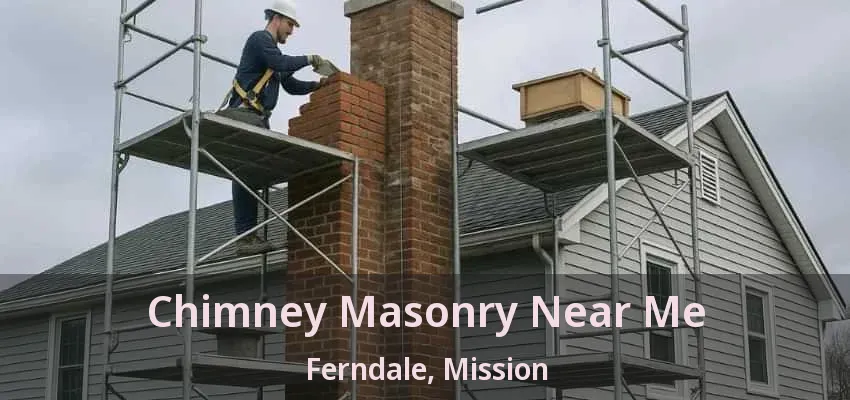 Chimney Masonry Near Me Ferndale, Mission - BC