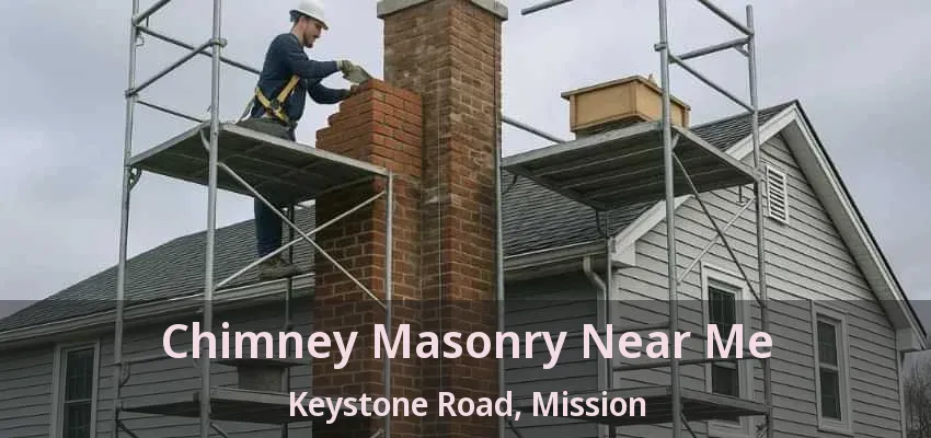Chimney Masonry Near Me Keystone Road, Mission - BC