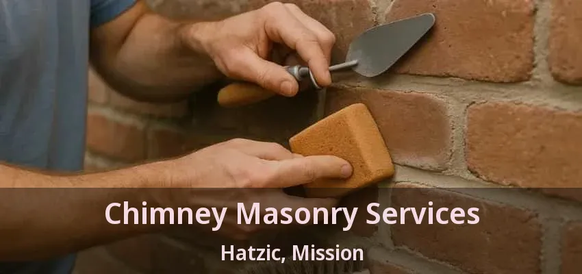 Chimney Masonry Services Hatzic, Mission - BC