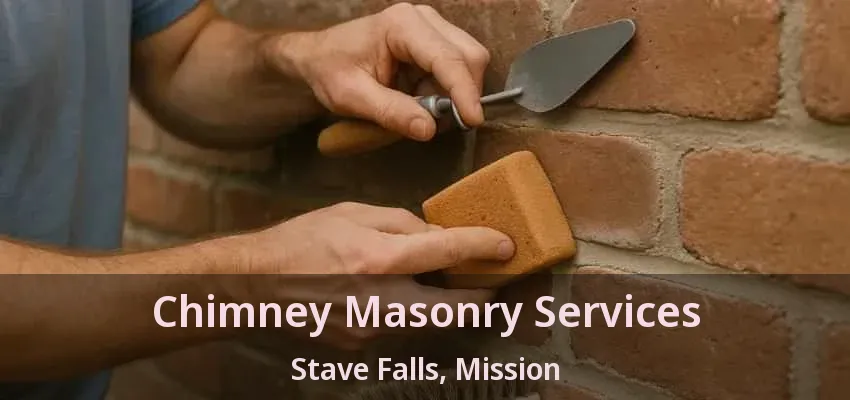 Chimney Masonry Services Stave Falls, Mission - BC