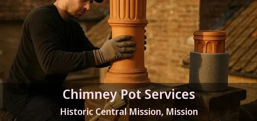 Chimney Pot Services Historic Central Mission, Mission - BC