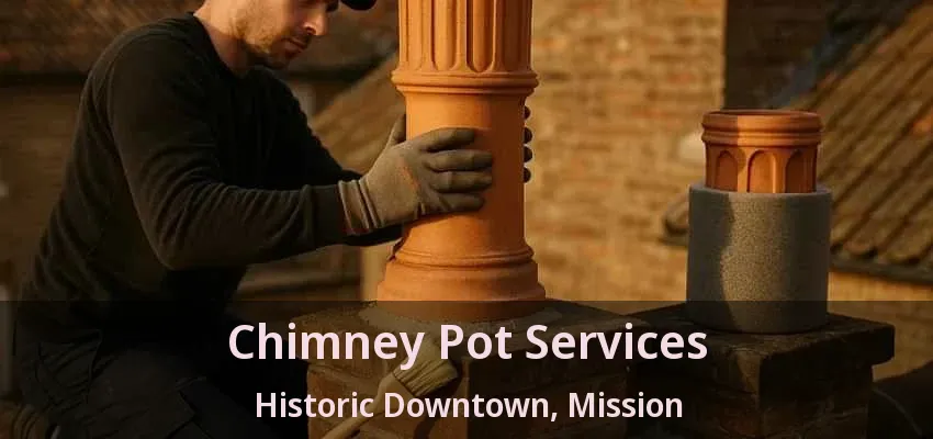 Chimney Pot Services Historic Downtown, Mission - BC