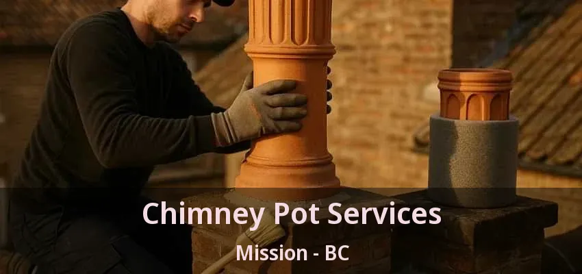 Chimney Pot Services Mission - BC