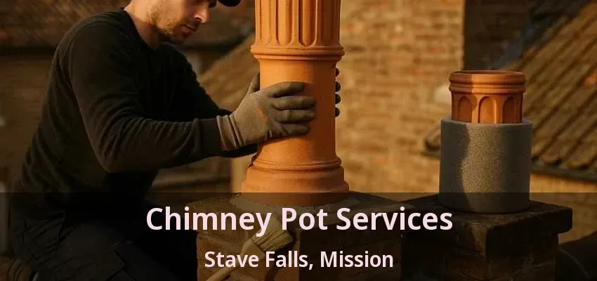 Chimney Pot Services Stave Falls, Mission - BC