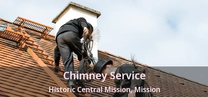 Chimney Service Historic Central Mission, Mission - BC