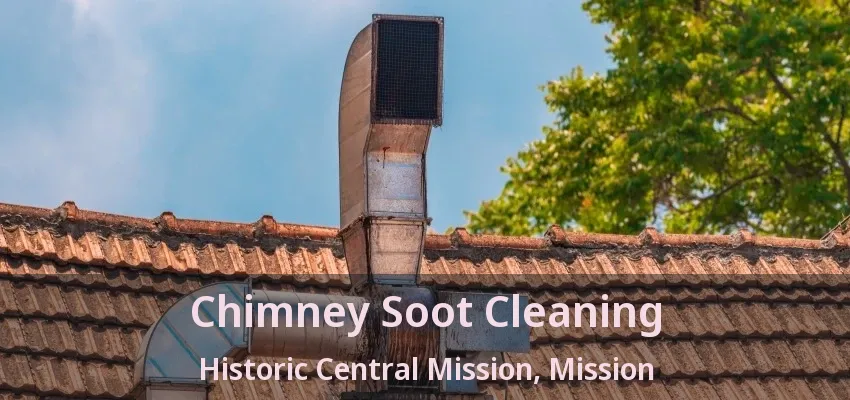 Chimney Soot Cleaning Historic Central Mission, Mission - BC