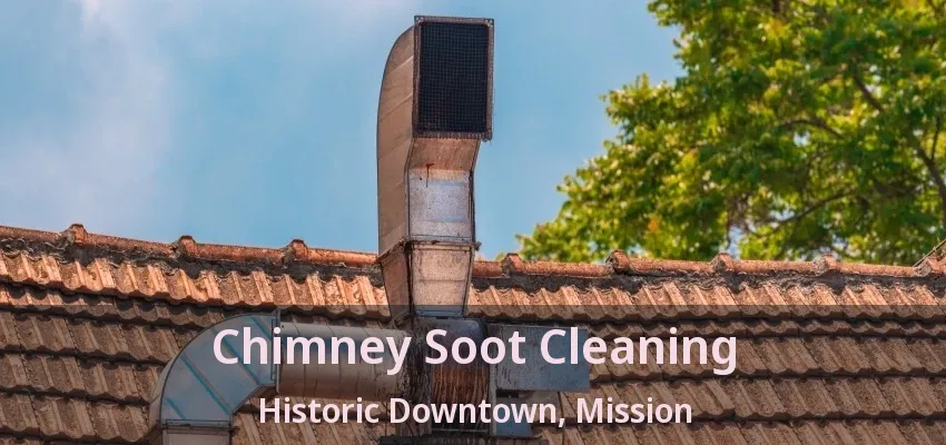 Chimney Soot Cleaning Historic Downtown, Mission - BC