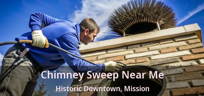 Chimney Sweep Near Me Historic Downtown, Mission - BC