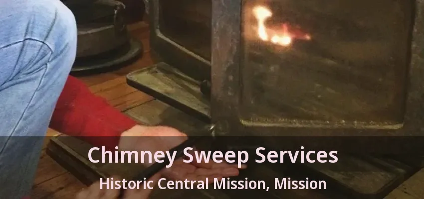 Chimney Sweep Services Historic Central Mission, Mission - BC