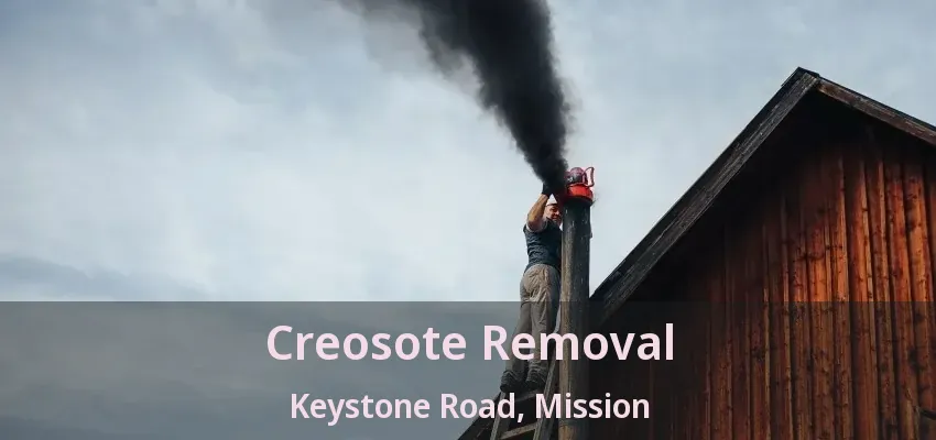 Creosote Removal Keystone Road, Mission - BC