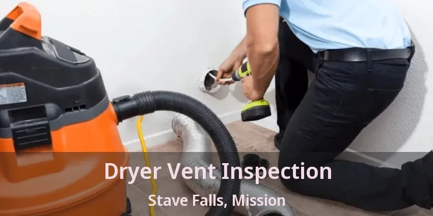 Dryer Vent Inspection Stave Falls, Mission - BC