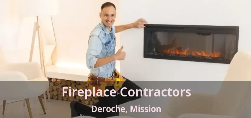 Fireplace Contractors Deroche, Mission - BC