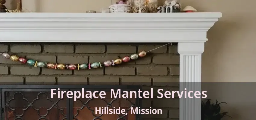 Fireplace Mantel Services Hillside, Mission - BC
