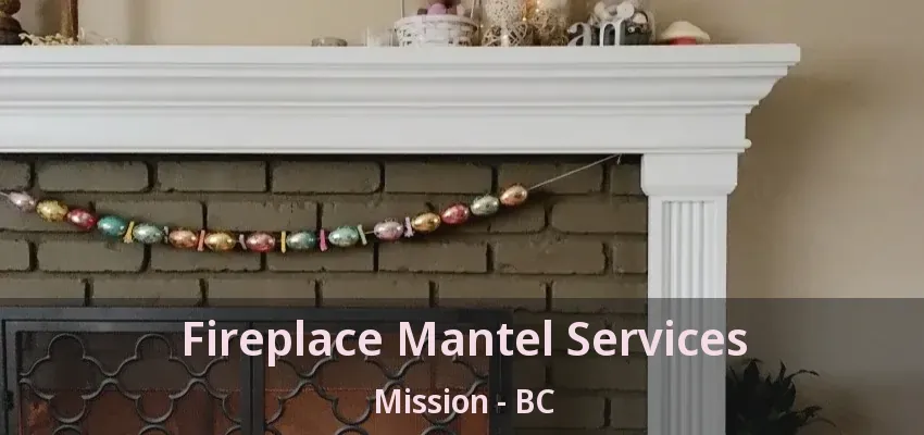 Fireplace Mantel Services Mission - BC
