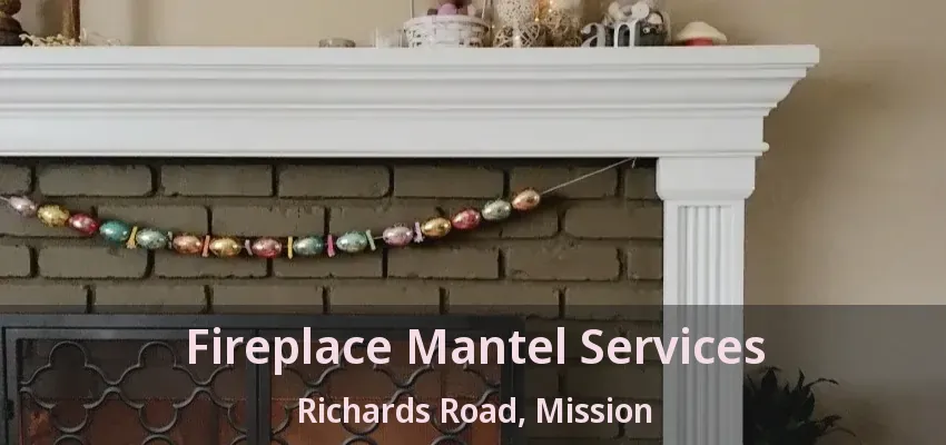 Fireplace Mantel Services Richards Road, Mission - BC