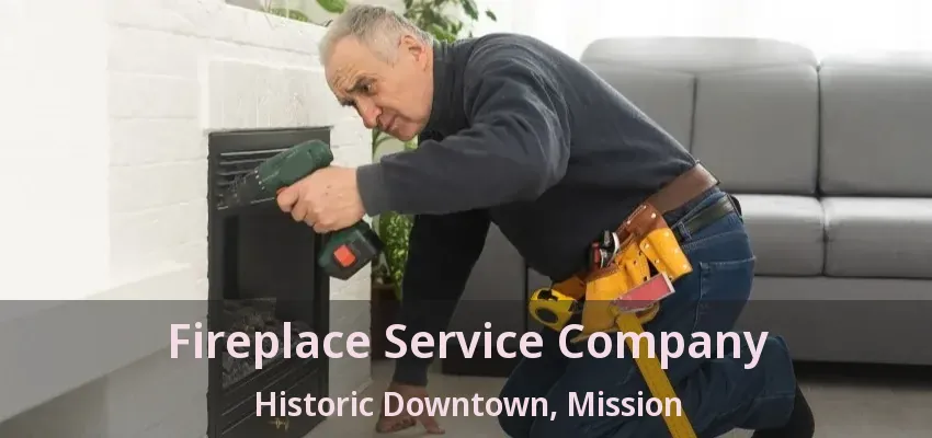 Fireplace Service Company Historic Downtown, Mission - BC