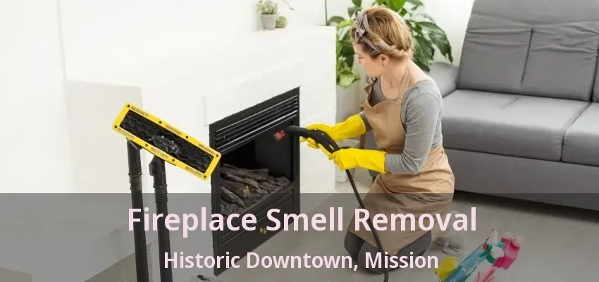 Fireplace Smell Removal Historic Downtown, Mission - BC