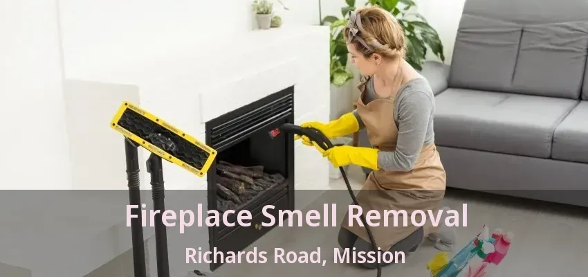 Fireplace Smell Removal Richards Road, Mission - BC