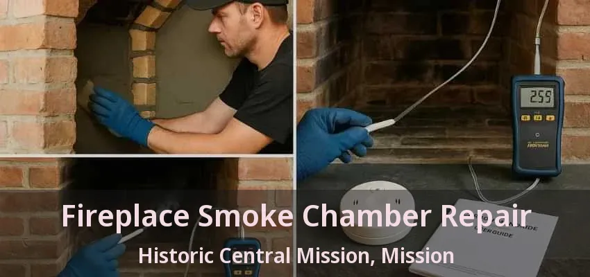 Fireplace Smoke Chamber Repair Historic Central Mission, Mission - BC
