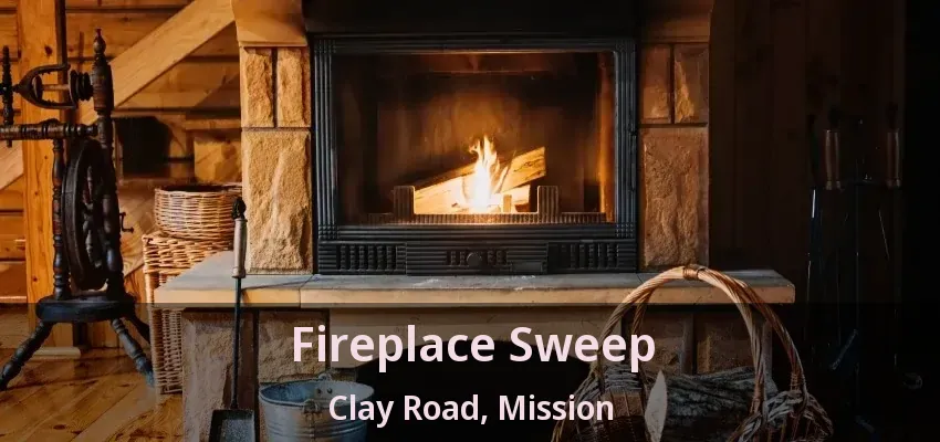 Fireplace Sweep Clay Road, Mission - BC