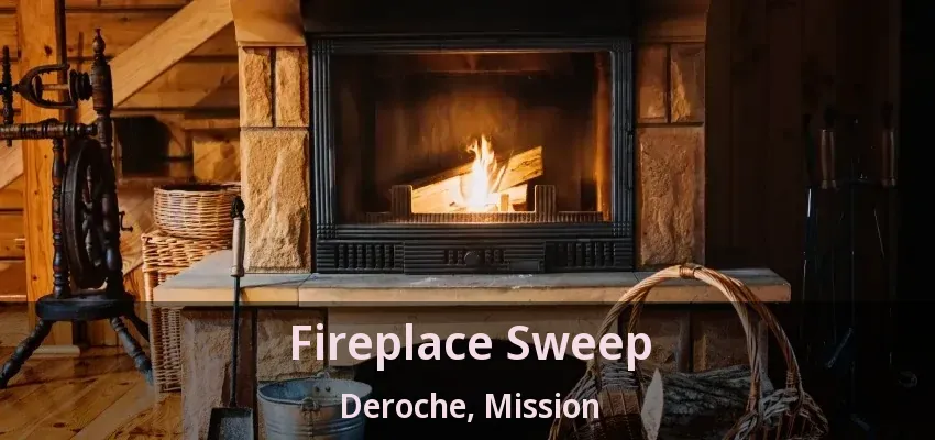 Fireplace Sweep Deroche, Mission - BC