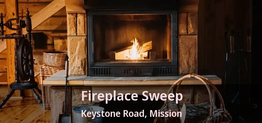 Fireplace Sweep Keystone Road, Mission - BC