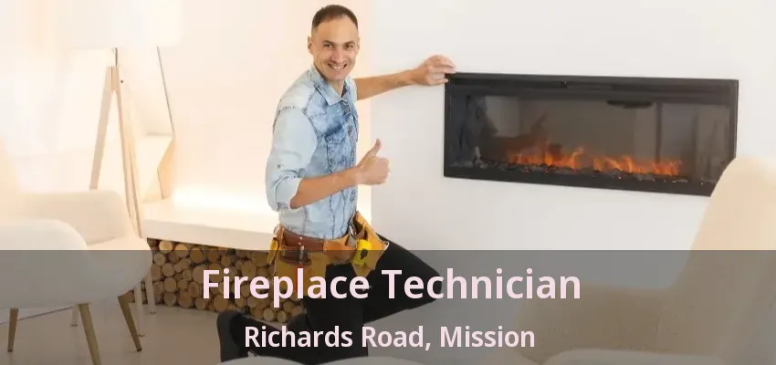Fireplace Technician Richards Road, Mission - BC