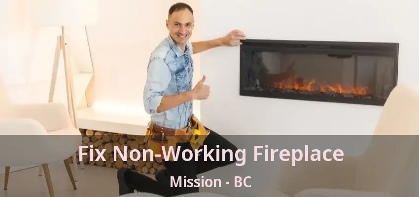 Fix Non-Working Fireplace Mission - BC