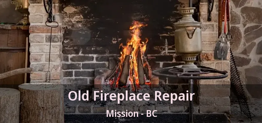 Old Fireplace Repair Mission - BC