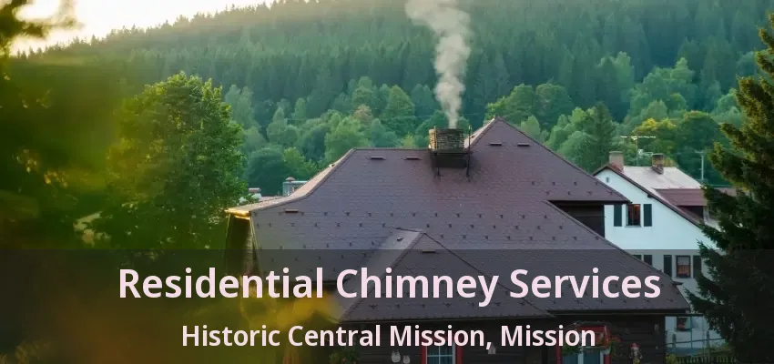 Residential Chimney Services Historic Central Mission, Mission - BC