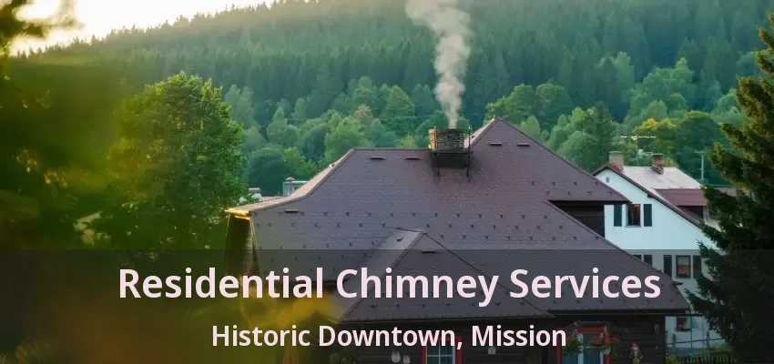 Residential Chimney Services Historic Downtown, Mission - BC