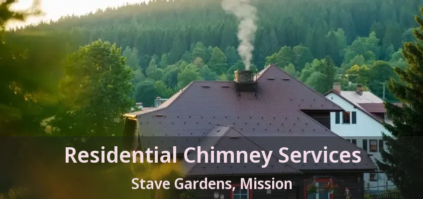 Residential Chimney Services Stave Gardens, Mission - BC
