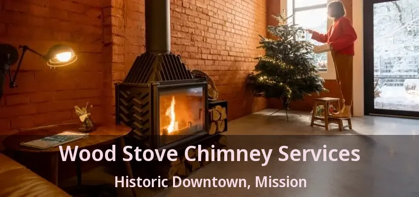 Wood Stove Chimney Services Historic Downtown, Mission - BC
