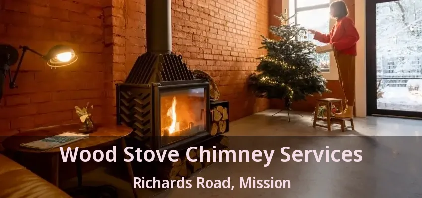 Wood Stove Chimney Services Richards Road, Mission - BC